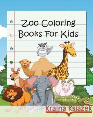Zoo Coloring Books For Kids: Coloring Books for Kids & Toddlers (Jumbo Coloring Book) Sweetie DeRosa 9781724255983 Createspace Independent Publishing Platform - książka