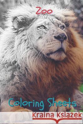 Zoo Coloring Sheets: 30 Zoo Drawings, Coloring Sheets Adults Relaxation, Coloring Book for Kids, for Girls, Volume 5 Coloring Books 9781796827040 Independently Published - książka