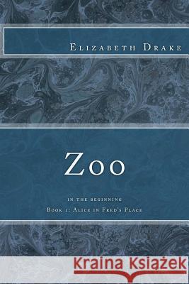 Zoo: in the beginning Drake, Elizabeth 9781508638445 Createspace - książka