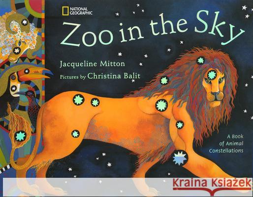Zoo in the Sky: A Book of Animal Constellations Jacqueline Mitton Christina Balit 9780792259350 National Geographic Society - książka