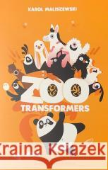 Zoo Transformers Karol Maliszewski, Daria Wirga 9788361381204 Stowarzyszenie Żywych Poetów - książka