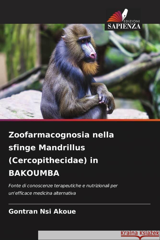 Zoofarmacognosia nella sfinge Mandrillus (Cercopithecidae) in BAKOUMBA Gontran Ns 9786207170456 Edizioni Sapienza - książka