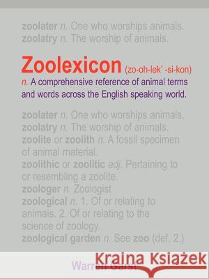Zoolexicon (Zo-Oh-Lek'-Si-Kon) N.: A Comprehensive Reference of Animal Terms and Words Across the English Speaking World Garst, Warren 9781420815252 Authorhouse - książka
