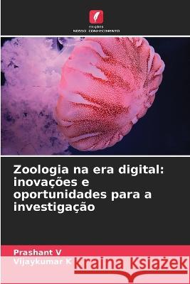 Zoologia na era digital: inovacoes e oportunidades para a investigacao Prashant V Vijaykumar K  9786206072300 Edicoes Nosso Conhecimento - książka