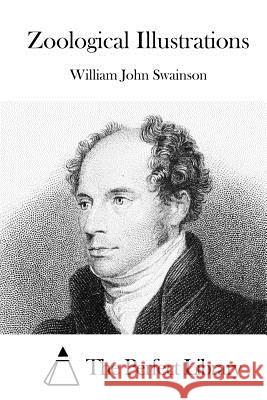 Zoological Illustrations William John Swainson The Perfect Library 9781523211852 Createspace Independent Publishing Platform - książka
