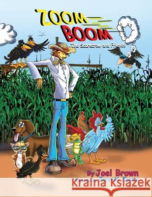 Zoom Boom the Scarecrow and Friends Joel Brown Garrett Myers 9780996608312 Rapier Publishing Company - książka