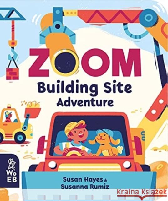 Zoom: Building Site Adventure Susan Hayes 9781912920419 What on Earth Publishing Ltd - książka