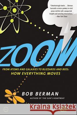 Zoom: From Atoms and Galaxies to Blizzards and Bees: How Everything Moves Bob Berman 9780316217392 Back Bay Books - książka