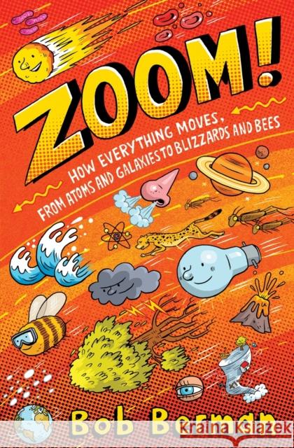 Zoom: How Everything Moves, from Atoms and Galaxies to Blizzards and Bees Bob Berman 9781780745497 Oneworld Publications - książka