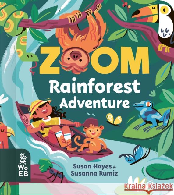 Zoom: Rainforest Adventure Susan Hayes 9781912920396 What on Earth Publishing Ltd - książka