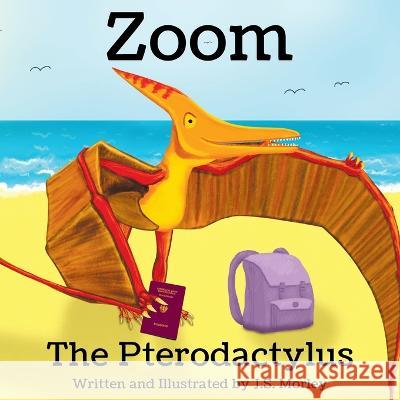 Zoom the Pterodactylus J S Morley   9781786454850 Beaten Track Publishing - książka