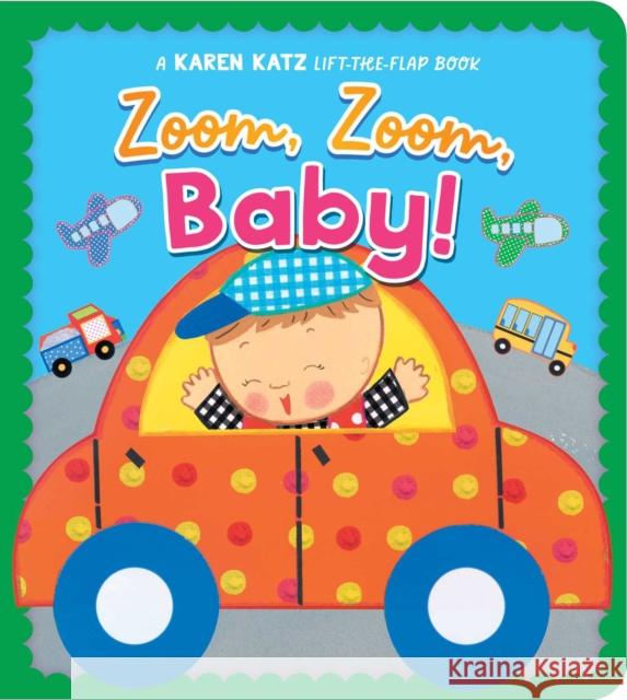Zoom, Zoom, Baby!: A Karen Katz Lift-the-Flap Book Karen Katz 9781665979542 Little Simon - książka