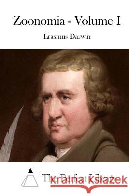 Zoonomia - Volume I Erasmus Darwin The Perfect Library 9781511713399 Createspace - książka