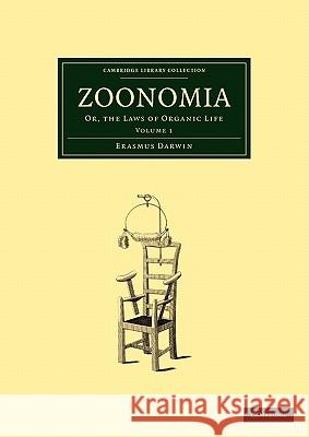 Zoonomia: Volume 1: Or, the Laws of Organic Life Darwin, Erasmus 9781108005494 Cambridge University Press - książka