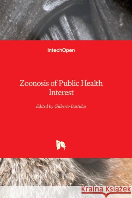 Zoonosis of Public Health Interest Gilberto Bastidas 9781803561134 IntechOpen - książka