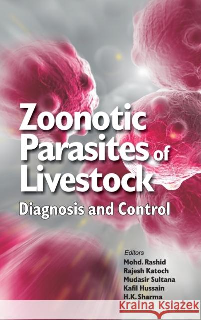 Zoonotic Parasites of Livestock: Diagnosis and Contral Mohd Rashid Rajesh Katoch  9789386546814 New India Publishing Agency- Nipa - książka