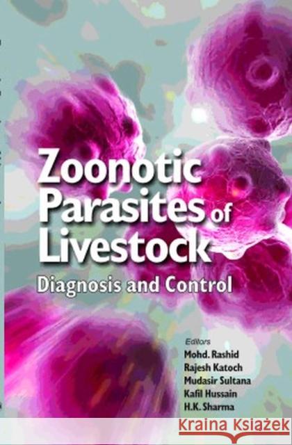Zoonotic Parasites of Livestock: Diagnosis and Control Mohd Rashid, Mohd. Rashid, Rajesh Katoch, Mudasir Sultana, Kafil Hussain & H.K. Sharma 9789358870404 New India Publishing Agency - książka