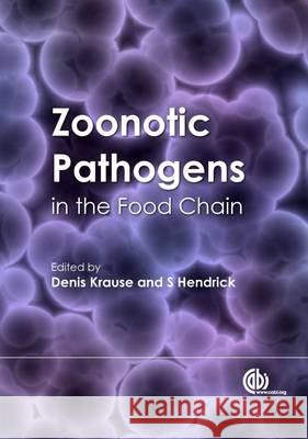 Zoonotic Pathogens in the Food Chain D. O. Krause S. Hendrick 9781845936815 CABI Publishing - książka