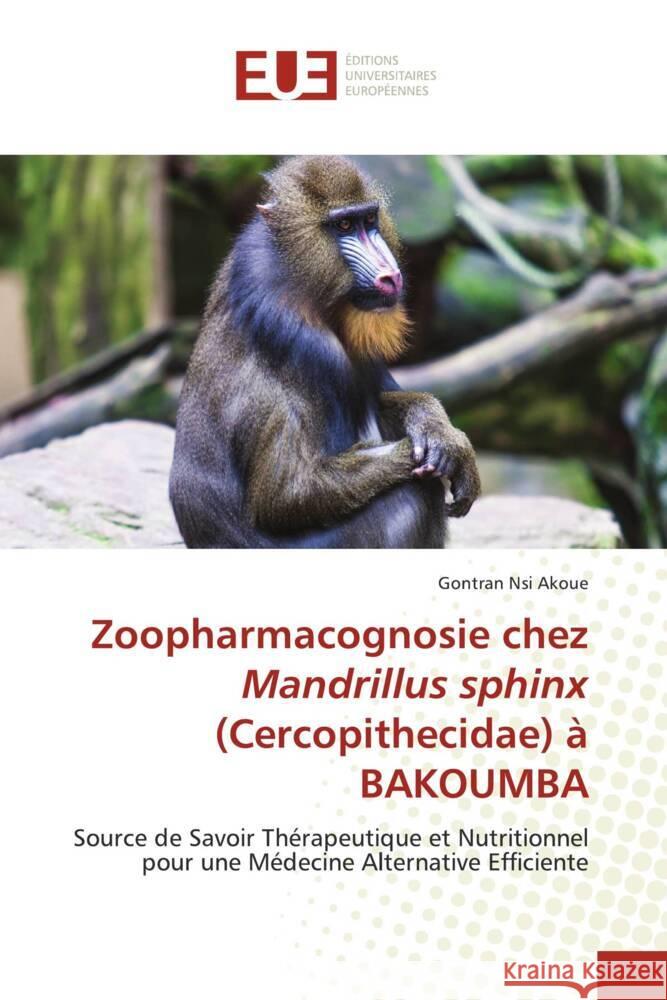 Zoopharmacognosie chez Mandrillus sphinx (Cercopithecidae) ? BAKOUMBA Gontran Ns 9786206700999 Editions Universitaires Europeennes - książka