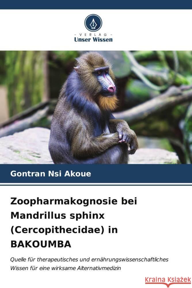Zoopharmakognosie bei Mandrillus sphinx (Cercopithecidae) in BAKOUMBA Gontran Ns 9786207170364 Verlag Unser Wissen - książka