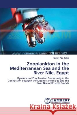 Zooplankton in the Mediterranean Sea and the River Nile, Egypt Abo-Taleb, Hamdy 9783659546501 LAP Lambert Academic Publishing - książka