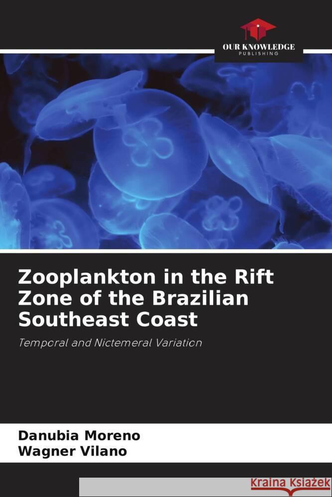 Zooplankton in the Rift Zone of the Brazilian Southeast Coast Moreno, Danubia, Vilano, Wagner 9786208583293 Our Knowledge Publishing - książka