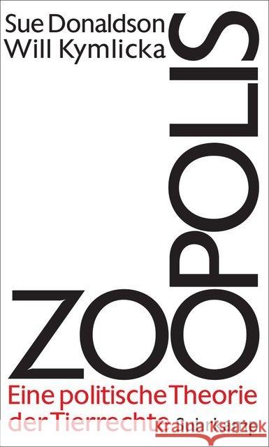 Zoopolis : Eine politische Theorie der Tierrechte Donaldson, Sue; Kymlicka, Will 9783518586006 Suhrkamp - książka