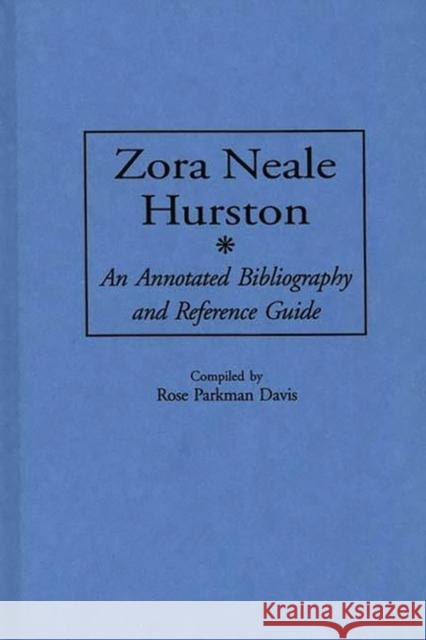 Zora Neale Hurston: An Annotated Bibliography and Reference Guide Davis, Rose P. 9780313303876 Greenwood Press - książka