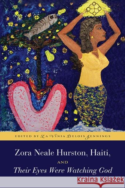 Zora Neale Hurston, Haiti, and Their Eyes Were Watching God La Vinia Delois Jennings 9780810129085 Northwestern University Press - książka
