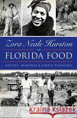 Zora Neale Hurston on Florida Food:: Recipes, Remedies & Simple Pleasures Frederick Douglass Opie 9781626198722 History Press - książka