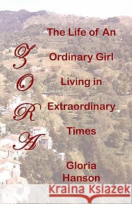 Zora: The Life of an Ordinary Girl Living in Extraordinary Times Gloria Hanson 9781449926212 Createspace - książka