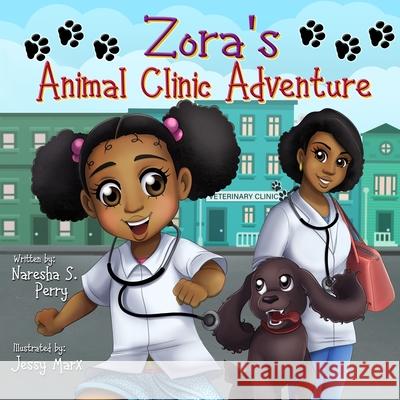 Zora's Animal Clinic Adventure Naresha S. Perry Marx Jessy 9780976718918 Better Day Publishing, LLC - książka