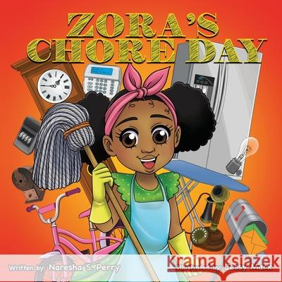 Zora's Chore Day Naresha Perry Jessy Marx 9780979676307 Better Day Publishing, LLC - książka