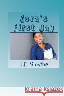 Zora's First Day Je Smythe 9780990341871 Lady Esquire Group, LLC - książka