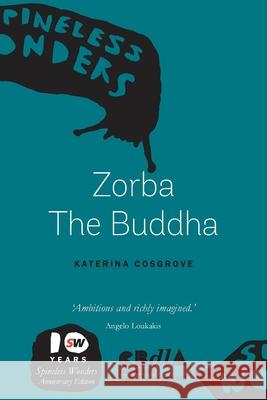 Zorba The Buddha Katerina Cosgrove 9781925052657 Spineless Wonders - książka