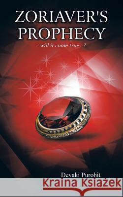 Zoriaver's Prophecy: - Will It Come True...? Devaki Purohit 9781482835038 Partridge Publishing (Authorsolutions) - książka