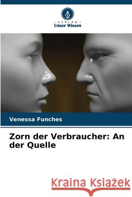 Zorn der Verbraucher: An der Quelle Venessa Funches 9786207846429 Verlag Unser Wissen - książka