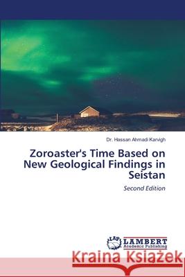Zoroaster's Time Based on New Geological Findings in Seistan Hassan Ahmad 9783659968938 LAP Lambert Academic Publishing - książka