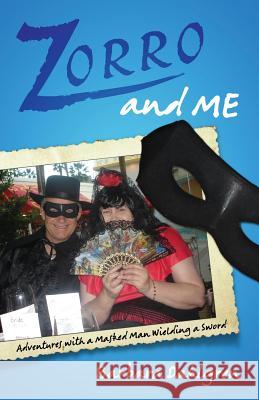 Zorro and Me: Adventures with a Masked Man and a Sword Barbara Dahlgren 9781632320995 Redemption Press - książka