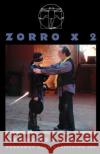 Zorro X 2 Bernardo Solano 9780881454390 Broadway Play Publishing Inc
