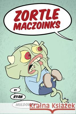 Zortle MacZoinks Muldowney, Ryan 9781514123744 Createspace - książka