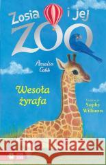 Zosia i jej zoo. Wesoła żyrafa Amelia Cobb, Sophy Williams, Patryk Dobrowolski 9788382406405 Zielona Sowa - książka