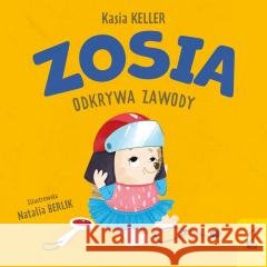Zosia odkrywa zawody Katarzyna Keller 9788383198897 Wilga - książka