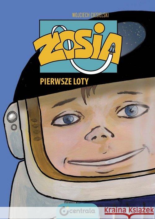 Zosia. Pierwsze loty Ciesielski Wojciech 9788363892647 Centrala - książka