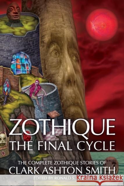 Zothique: The Final Cycle Clark Ashton Smith Ronald S Hilger Donald Sidney-Fryer 9781614983767 Hippocampus Press - książka