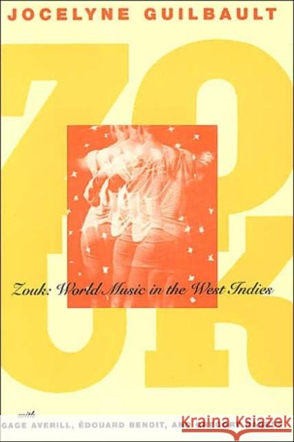 Zouk: World Music in the West Indies Jocelyne Guilbault Edouard Benoit Gage Averill 9780226310428 University of Chicago Press - książka