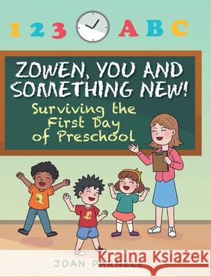 Zowen, You and Something New!: Surviving the First Day of Preschool Joan Parnell 9781639614370 Christian Faith - książka