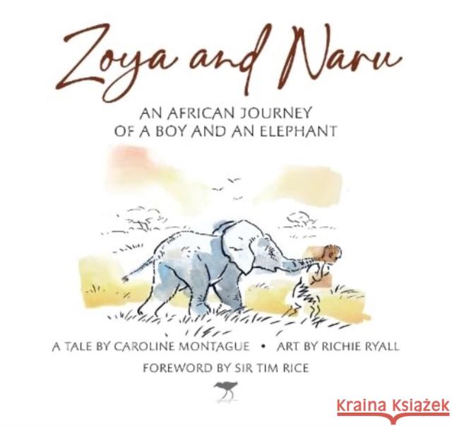 Zoya and Naru: An African Journey of a Boy and an Elephant Caroline Montague 9781431434190 Jacana Media (Pty) Ltd - książka