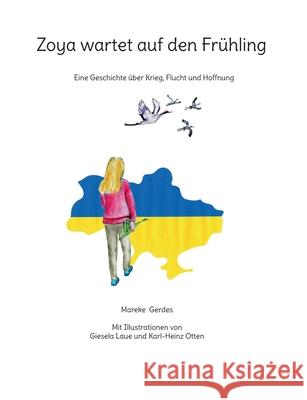 Zoya wartet auf den Fr?hling: Eine Geschichte ?ber Krieg, Flucht und Hoffnung Mareke Gerdes 9783819295867 Bod - Books on Demand - książka