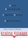 Zäpfel Kerns Abenteuer Otto Bierbaum, Redaktion Gröls-Verlag 9783966374958 Grols Verlag